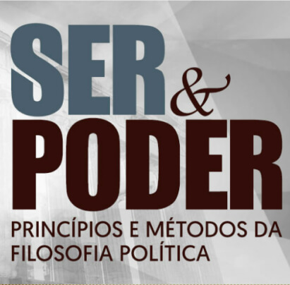 Ser e Poder: Princípios e métodos da Filosofia Política